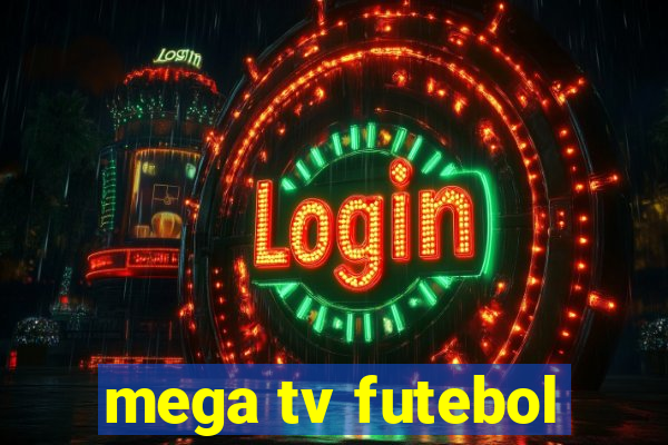 mega tv futebol